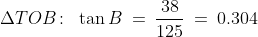 \Delta TOB\!:\;\;\tan B \:=\:\frac{38}{125} \:=\:0.304